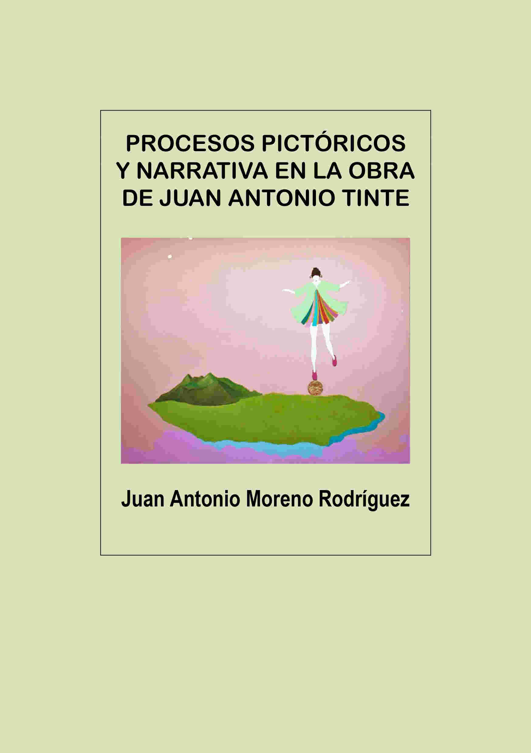 Procesos Historicos y Narrativa en la Obra de Juan Antonio Tinte - Juan Antonio Moreno